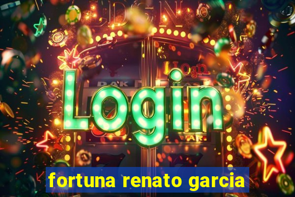 fortuna renato garcia